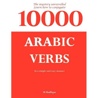 10000 Arabic Verbs, Taschenbuch von Mohammed Shaffique, Laurel Oak Books, 978-0-9560357-1-4