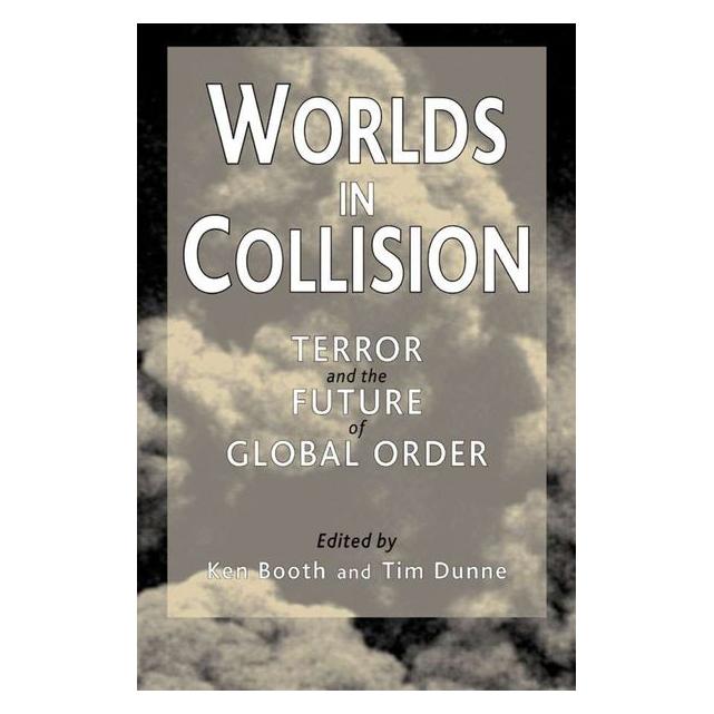 Palgrave Macmillan Uk Worlds in Collision (Englisch, Hardcover, Ken Booth, T. Dunne) (63033842)