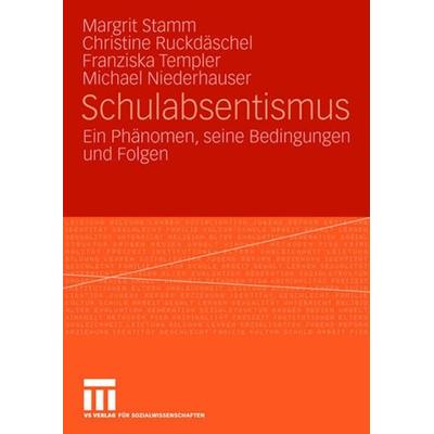 Schulabsentismus, Taschenbuch von Margrit Stamm,Christine Ruckdäschel,Franziska Templer,Michael Niederhauser, VS Verlag für Sozialwissenschaften,