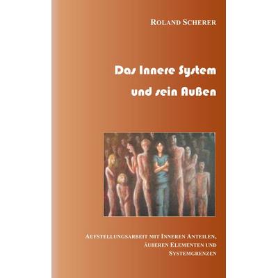 Das innere System und sein Außen, Taschenbuch von Roland Scherer, BoD – Books on Demand, 978-3-7519-1351-5