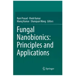 Fungal Nanobionics: Principles and Applications, Fachbücher von Ram Prasad, Shanquan Wang, Kumar Manoj, Kumar Vivek