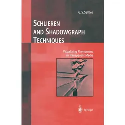Schlieren and Shadowgraph Techniques, Fachbücher von G.S. Settles