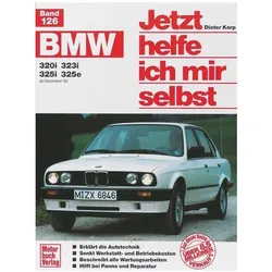 BMW 320i, 323i, 325i,325e (ab Dez. 82) (bis 90), Ratgeber von Dieter Korp