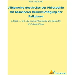 Allgemeine Geschichte der Philosophie mit besonderer Berücksichtigung der Religionen, Sachbücher von Paul Deussen