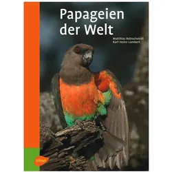 Reinschmidt, M: Papageien der Welt, Ratgeber von Matthias Reinschmidt, Karl-Heinz Lambert