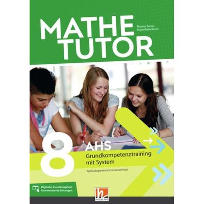 MatheTutor 8. Klasse AHS, Paperback von Thomas Benes,Bojan Radenković, Helbling, 978-3-99069-170-0