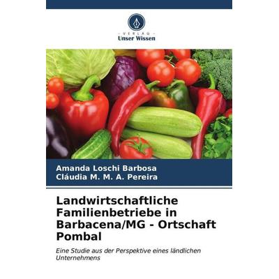 Landwirtschaftliche Familienbetriebe in Barbacena/MG - Ortschaft Pombal, Taschenbuch von Amanda Loschi Barbosa,Cláudia M. Pereira, Verlag Unser