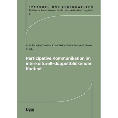 Partizipative Kommunikation im interkulturell-doppeltblickenden Kontext, Taschenbuch von , Ergon, 978-3-9874002-4-7