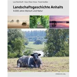 Landschaftsgeschichte Anhalts, Sachbücher von Lutz Reichhoff, Hans-Peter Hinze, Frank Kreissler