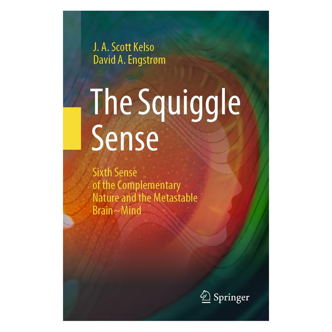 Springer The Squiggle Sense: Sixth Sense of the Complementary Nature and the Metastable BrainMind (Englisch, Hardcover, David A. Engstrøm, J. A. Scott Kelso) (9783031593680)