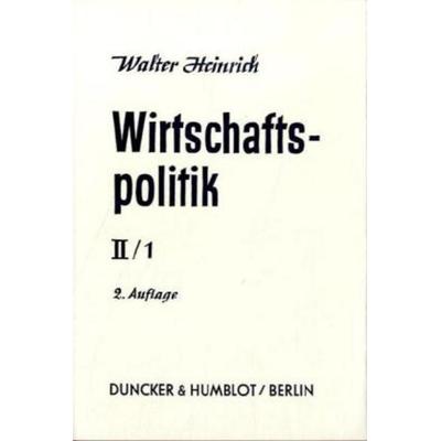 Wirtschaftspolitik., Gebundene Ausgabe von Walter Heinrich, Duncker & Humblot, 978-3-428-00593-2
