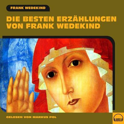 Die besten Erzählungen von Frank Wedekind - Frank Wedekind, Audio, 9783991556152