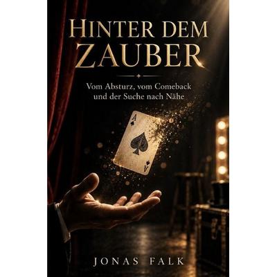 Hinter dem Zauber, Taschenbuch von Jonas Falk, Epubli, 978-3-565-76723-6