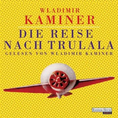 Die Reise nach Trulala - Wladimir Kaminer, Audio, 9783837170993