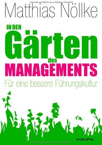 Matthias Nöllke - In den Gärten des Managements: Für eine bessere Führungskultur - Preis vom 11.10.2026 15:43:13 h