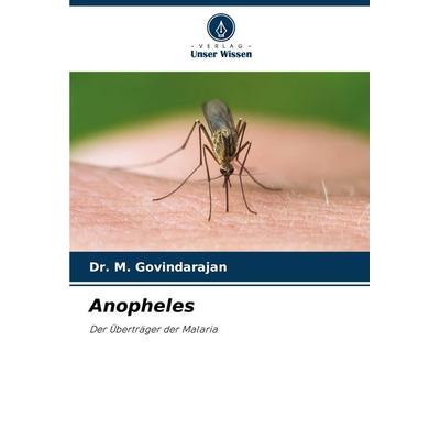 Anopheles, Taschenbuch von M. Govindarajan, Verlag Unser Wissen, 978-620-8-07685-6