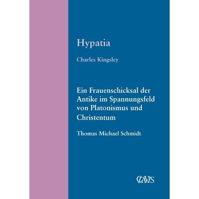 Hypatia, Gebundene Ausgabe von Charles Kingsley, Clavis Verlag, 978-3-934839-06-9