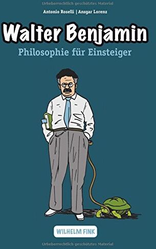 Antonio Roselli - Walter Benjamin (Philosophie für Einsteiger) - Preis vom 13.10.2026 19:28:25 h
