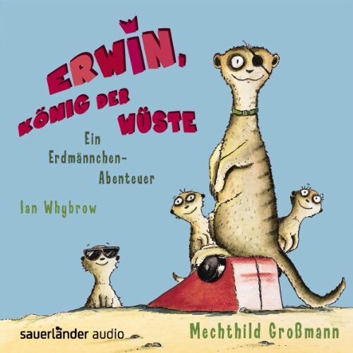Ian Whybrow - Erwin, König der Wüste: Ein Erdmännchen-Abenteuer: Ein Erdmännchen-Abenteuer. Gekürzte Lesung mit Musik - Preis vom 09.10.2026 07:28:09 h