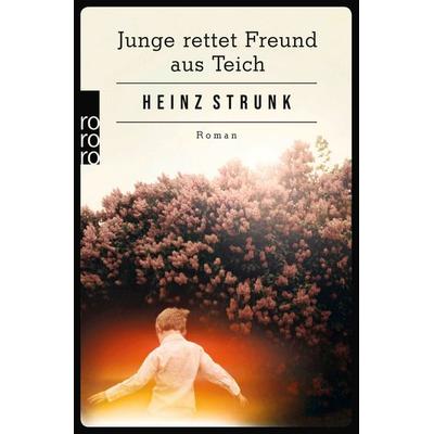 Junge rettet Freund aus Teich, Taschenbuch von Heinz Strunk, Rowohlt Taschenbuch, 978-3-499-26668-3