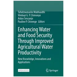 Enhancing Water and Food Security Through Improved Agricultural Water Productivi, Fachbücher von G P Chimonyo, Tafadzwanashe Mabhaudhi, Aidan Senzanje, Pauline P. Chivenge, Vimbayi Senzanje