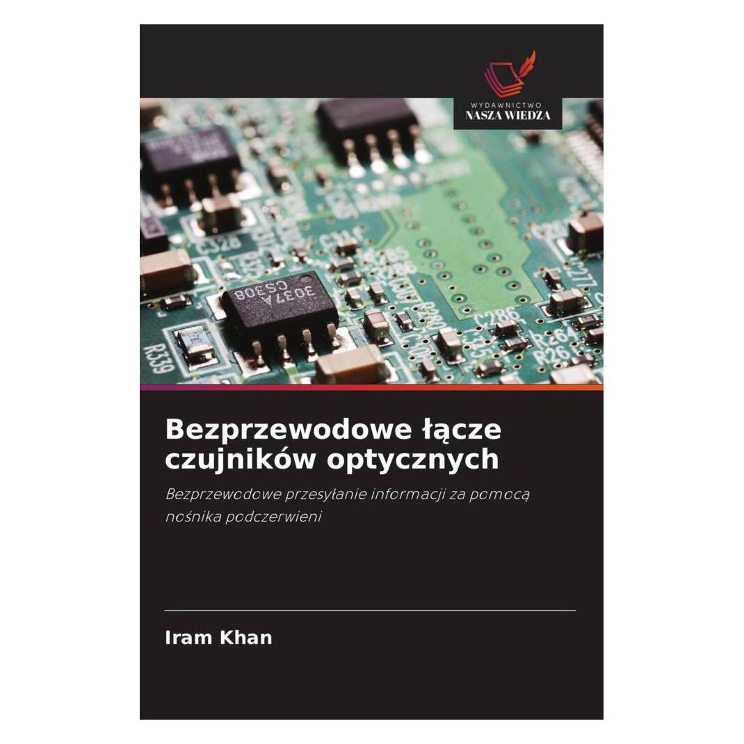 Wiedza Powszechna Bezprzewodowe lacze czujników optycznych (Softcover, Iram Khan) (56823643)