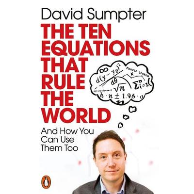 The Ten Equations that Rule the World, Taschenbuch von David Sumpter, Penguin Books Ltd, 978-0-14-199109-2