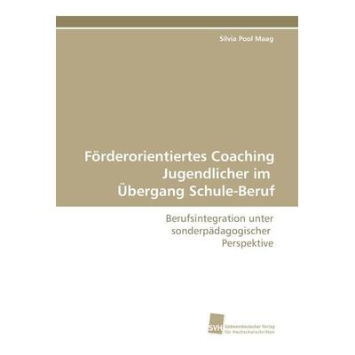 Förderorientiertes Coaching Jugendlicher im Übergang Schule-Beruf, Taschenbuch von Silvia Pool Maag, Südwestdeutscher Verlag für Hochschulschriften,