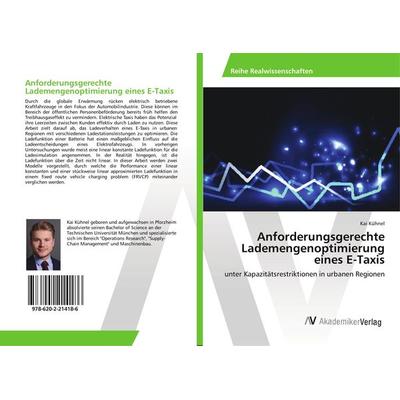 Anforderungsgerechte Lademengenoptimierung eines E-Taxis, Taschenbuch von Kai Kühnel, AV Akademikerverlag, 978-620-2-21418-6