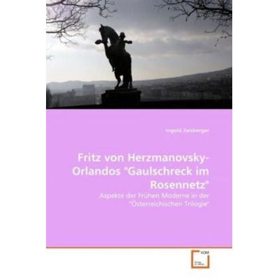 Zeisberger, I: Fritz von Herzmanovsky-Orlandos 'Gaulschreck; Taschenbuch von Ingold Zeisberger, VDM, 978-3-639-34224-6