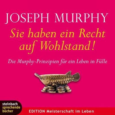 Sie haben ein Recht auf Wohlstand (Ungekürzt) - Dr. Joseph Murphy,Axel Wostry, Audio, 9783862668502