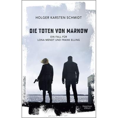 Die Toten von Marnow, Taschenbuch von Holger Karsten Schmidt, Kiepenheuer & Witsch