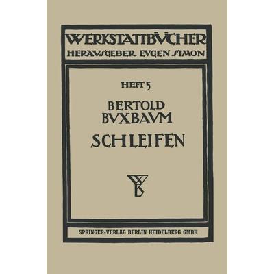 Das Schleifen der Metalle, Taschenbuch von Bertold Buxbaum, Springer Berlin, 978-3-662-41982-3