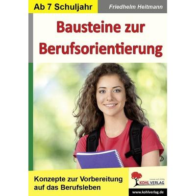 Bausteine zur Berufsorientierung, Taschenbuch von Friedhelm Heitmann, KOHL VERLAG Der Verlag mit dem Baum, 978-3-86632-867-9