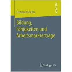 Bildung, Fähigkeiten und Arbeitsmarkterträge, Fachbücher von Ferdinand Geissler
