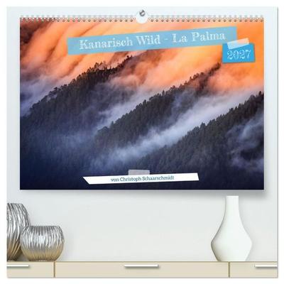 Kanarisch Wild - La Palma (hochwertiger Premium Wandkalender 2027 DIN A2 quer), Kunstdruck in Hochglanz