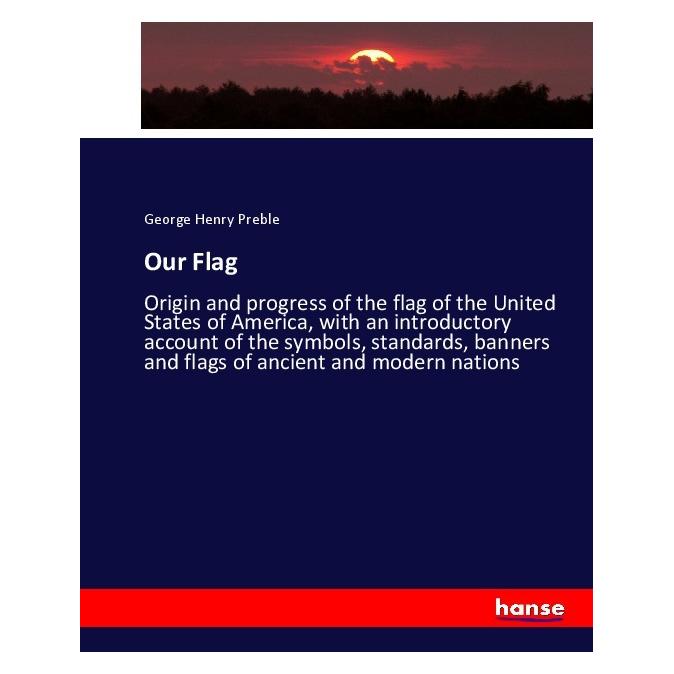 Hansebooks Our Flag (Englisch, Softcover, George Henry Preble) (55910555)