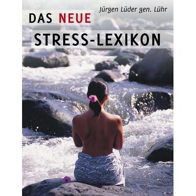 Das neue Stress-Lexikon, Taschenbuch von Jürgen Lüder gen. Lühr, BoD – Books on Demand, 978-3-8334-6569-7