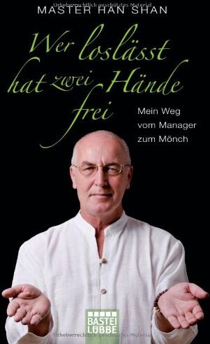 Shan, Master Han - Wer loslässt, hat zwei Hände frei: Mein Weg vom Manager zum Mönch - Preis vom 30.09.2026 22:30:23 h