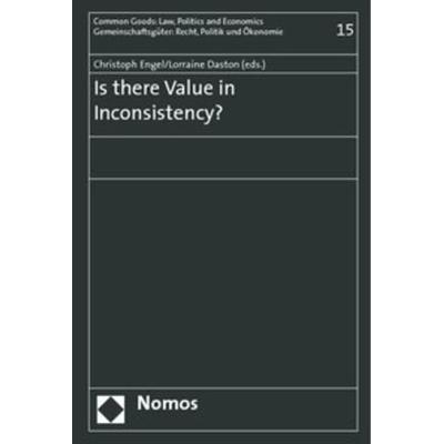 Is there Value in Inconsistency?, Gebundene Ausgabe von Christoph Engel,Lorraine Daston, Nomos, 978-3-8329-2143-9