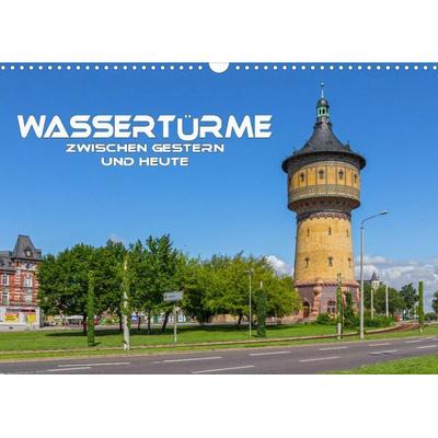 Wassertürme zwischen gestern und heute (Wandkalender 2022 DIN A3 quer)