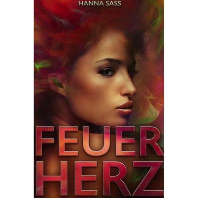 Feuerherz, Taschenbuch von Hanna Sass, Epubli, 978-3-7529-6310-6