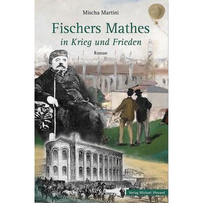 Fischers Mathes in Krieg und Frieden, Taschenbuch von Mischa Martini, Michael Weyand, 978-3-949787-01-0