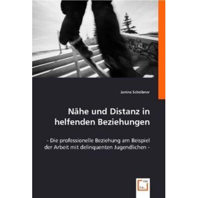 Dembski, J: Nähe und Distanz in helfenden Beziehungen, Taschenbuch von Janina Dembski, VDM, 978-3-8364-5418-6