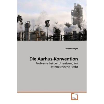 Neger, T: Die Aarhus-Konvention, Taschenbuch von Thomas Neger, VDM, 978-3-639-22162-6