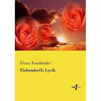 Eichendorffs Lyrik, Taschenbuch von Franz Fassbinder, Vero Verlag, 978-3-7372-2421-5
