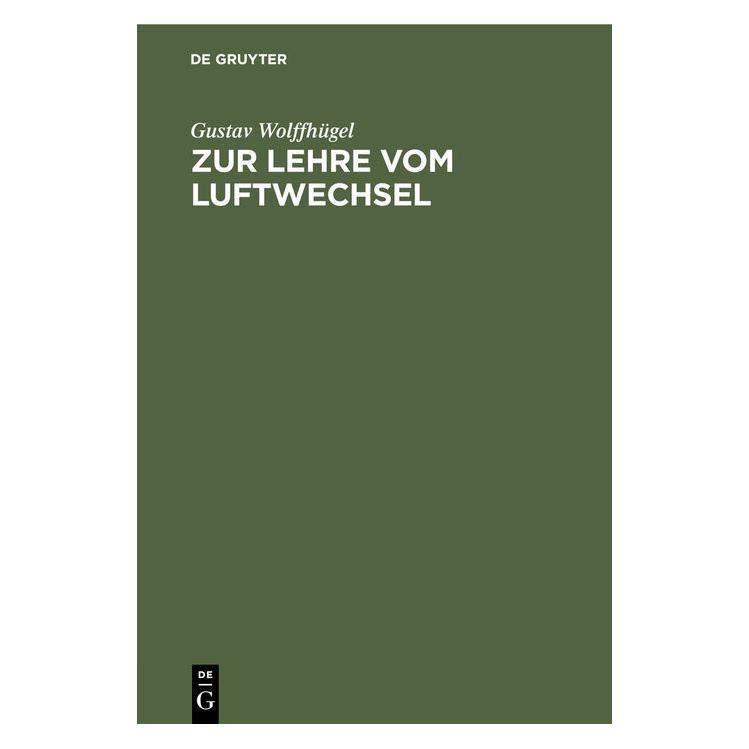 De Gruyter Wolffhügel:Zur Lehre vom Luftwechsel (Deutsch, Hardcover, Gustav Wolffhügel) (67826690)