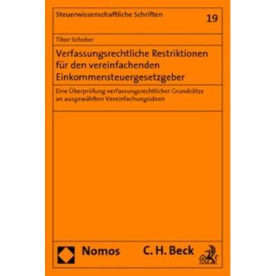 Verfassungsrechtliche Restriktionen für den vereinfachenden Einkommensteuergesetzgeber, Taschenbuch von Tibor Schober, Nomos, 978-3-8329-5079-8
