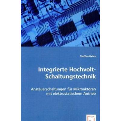 Heinz, S: Integrierte Hochvolt-Schaltungstechnik, Taschenbuch von Steffen Heinz, VDM, 978-3-639-05903-8