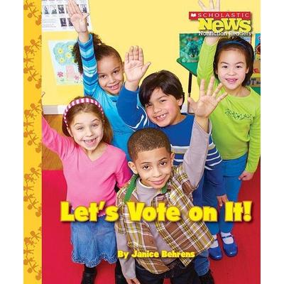 Let's Vote on It! (Scholastic News Nonfiction Readers: We the Kids), Taschenbuch von Janice Behrens, Scholastic, 978-0-531-21445-9